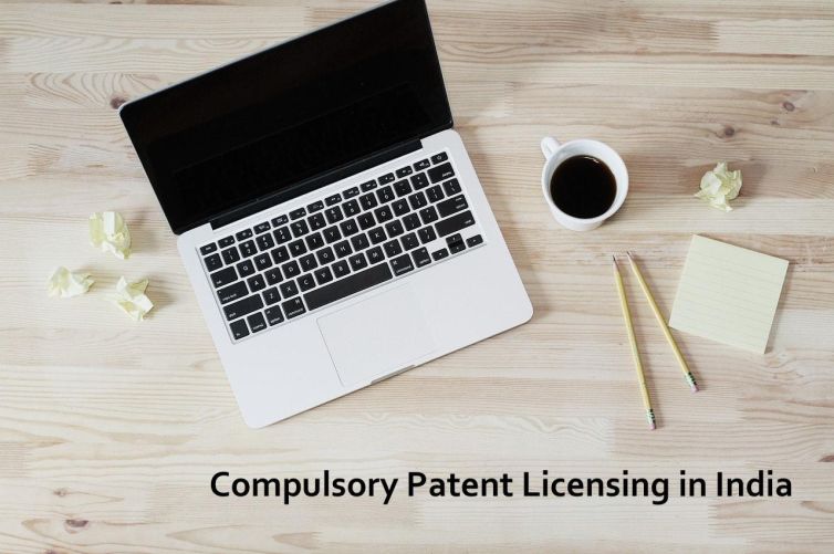 Compulsory Patent License in India, Compulsory License of Patent in India