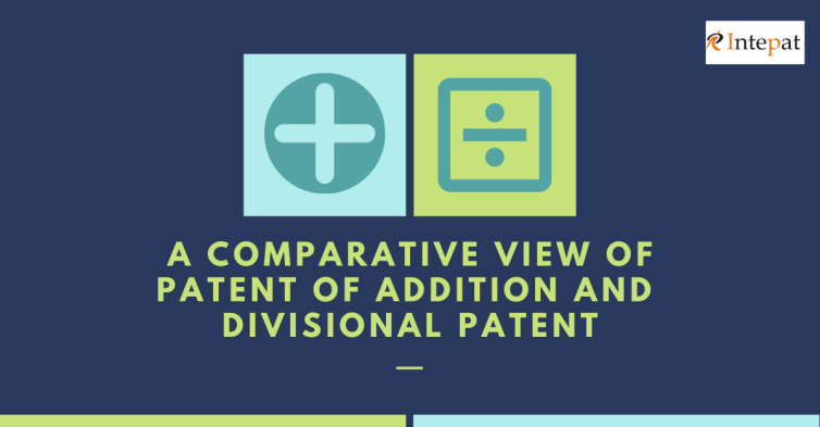 Patent of Addition and Divisional Patent Application