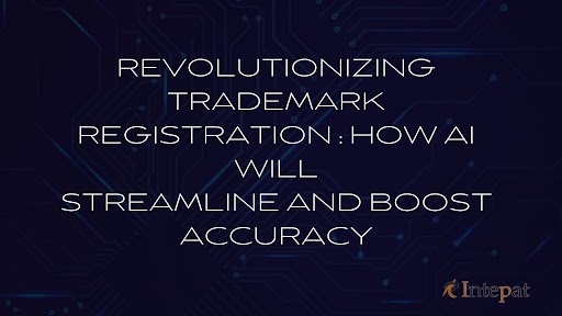 revolutionizing-trademark-registration-how-ai-will-streamline-and-boost-accuracy