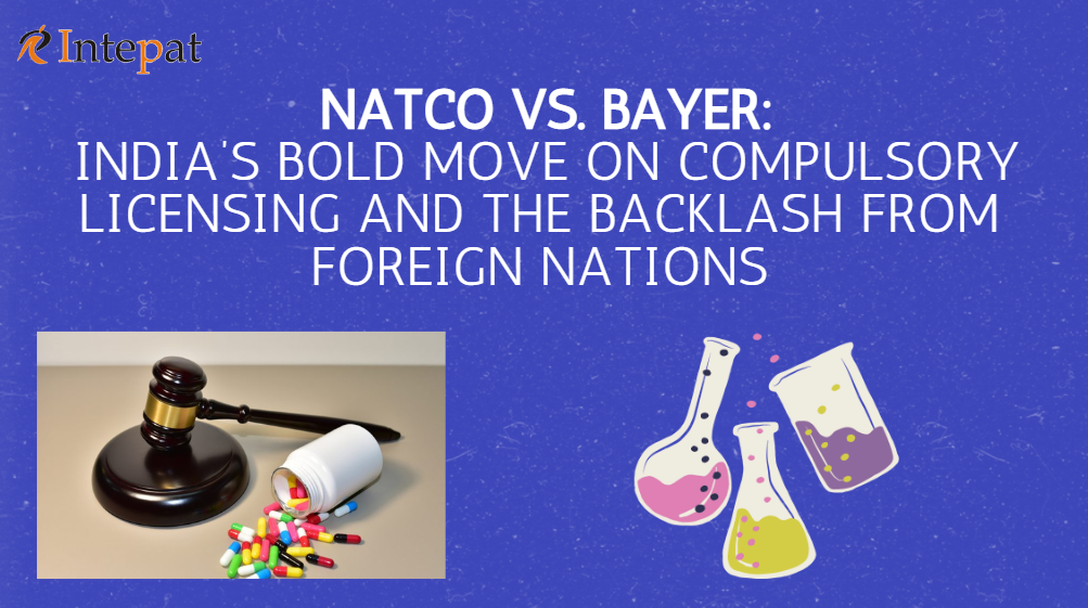 natco-vs-bayer-indias-bold-move-on-compulsory-licensing-and-the-backlash-from-foreign-nations