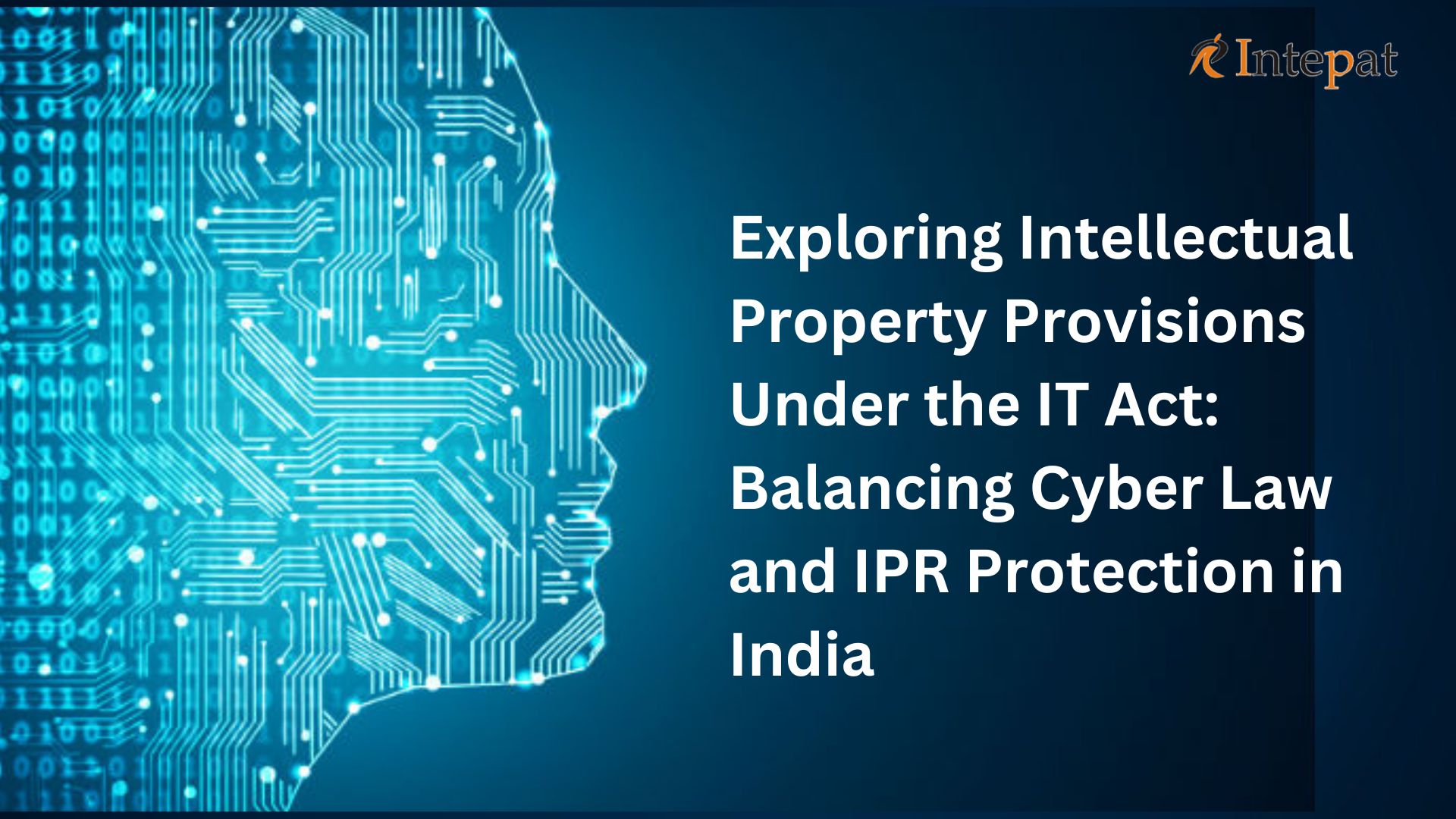 exploring-intellectual-property-provisions-under-the-it-act-balancing-cyber-law-and-ipr-protection-in-india